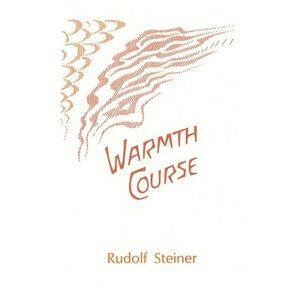 Warmth Course: The Theory of Heat: Second Scientific Lecture Course (Cw 321) --